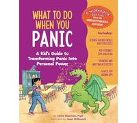 What to Do When You Panic: A Kid's Guide to Transforming Panic into Personal Power (What-to-Do Guides for Kids)