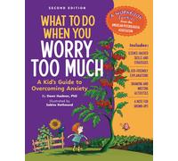 What to Do When You Worry Too Much, 2nd Edition A Kid's Guide to Overcoming A...