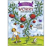 What to Do When You Worry Too Much [A Kid's Guide to Overcoming Anxiety] 31 Oct 2005