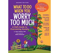 What to Do When You Worry Too Much: A Kid's Guide to Overcoming Anxiety by Dawn