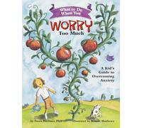 What to Do When You Worry Too Much: A Kid's Guide to Overcoming Anxiety (What-to-Do Guides for Kids Series)