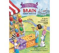 What to Do When Your Brain Gets Stuck : A Kid's Guide to Overcoming OCD