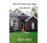 What to do When Your Home Does Not Sell: How to Fix Mistakes, Refresh Your Strategy, and Finally Get It Sold