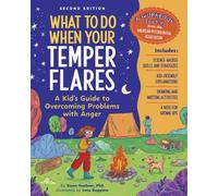 What to Do When Your Temper Flares, 2nd Edition: A Kid's Guide to Overcoming Problems With Anger (What-to-Do Guides for Kids)