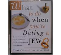 What to Do When You're Dating a Jew: Everything You Need to Know from Matza Balls to Marriage