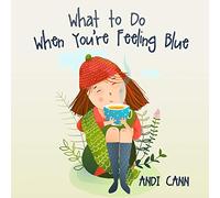 What to Do When You're Feeling Blue
