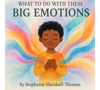 What To Do With These Big Emotions