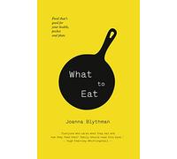What to Eat: Food that’s good for your health, pocket and plate