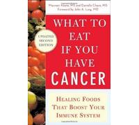 What to Eat if You Have Cancer (revised): Healing Foods that Boost Your Immune System by Keane, Maureen, Chace, Daniella 2nd (second) Edition (2006)