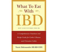 What to Eat with IBD: A Comprehensive Nutrition and Recipe Guide for Crohn's Disease and Ulcerative Colitis