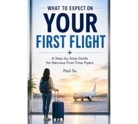 What to Expect on Your First Flight: Calming the Nerves of Nervous First-Time Flyers
