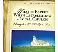 What to Expect When Establishing a Local Church (Church & Family Unity)