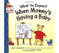 [What to Expect When Mommy's Having a Baby (What to Expect Kids)] [By: Murkoff, Heidi] [February, 2004]