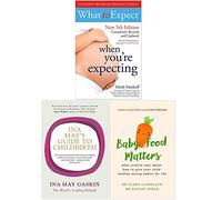 What to Expect When You're Expecting 5th Edition, Ina May's Guide to Childbirth, Baby Food Matters 3 Books Collection Set