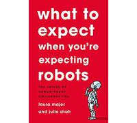 What To Expect When You're Expecting Robots: The Future of Human-Robot Collaboration