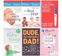 What to Expect When You're Expecting, What To Expect The 1st Year, Expecting Better, The Baby Sleep Solution, Dude You're Gonna be a Dad, Week by Week Pregnancy Journal 6 Books Collection Set