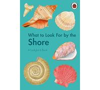 What to Look For by the Shore: (A Ladybird Book)