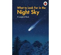 What to Look For in the Night Sky: (A Ladybird Book)