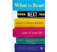 What to Read Next: How to Make Books Part of Your Life
