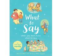 What to Say When You Don't Know What to Say : A book about empathy