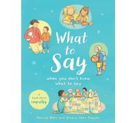 What to Say When You Don't Know What to Say: A book about empathy