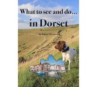 What to see and do in Dorset