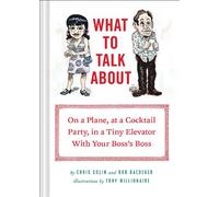 What to Talk About: On a Plane, at a Cocktail Party, in a Tiny Elevator With Your Boss's Boss