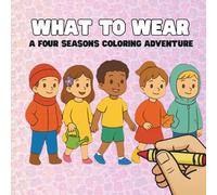What to Wear: A Four Seasons Coloring Adventure