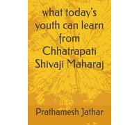 what today's youth can learn from Chhatrapati Shivaji Maharaj