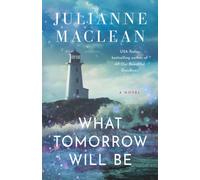 What Tomorrow Will Be : A Novel
