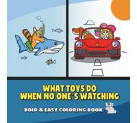 What Toys Do When No One's Watching: Bold & Easy Coloring