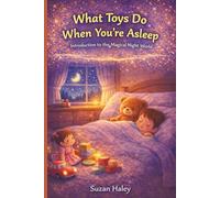 What Toys Do When You’re Asleep: Introduction to the magical night world