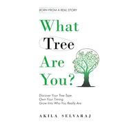 What Tree Are You?: Discover Your Tree Type. Own Your Timing. Grow Into Who You Really Are.