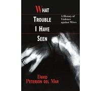 What Trouble I Have Seen: A History of Violence against Wives