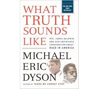 What Truth Sounds Like – Robert F. Kennedy, James Baldwin, and Our Unfinished Conversation