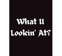 What U Lookin' At? Notebook, Graph Ruled Paper, Letter Size 8.5in x 11in, 120 Sheets, Soft Cover, Ideal for School, Work, or Just Doing Your Own Thing