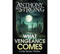 What Vengeance Comes (John Decker Supernatural Thrillers)