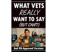 What Vets Really Want to Say (But Can’t): A Blank Lined Notebook with 60 Funny Veterinary Sayings and Professional Versions | Thoughtful Gift for ... Veterinary Students, and Animal Care Staff