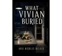 What Vivian Buried: A Psychological Thriller