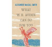 What W. H. Auden Can Do for You – 5 (Writers on Writers) – Princeton University Press