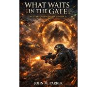 What Waits in the Gate: The Starforged Odyssey (Book I)