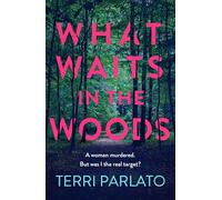 What Waits in The Woods: A fast-paced, addictive crime thriller