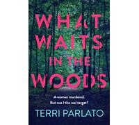 What Waits in The Woods: A fast-paced, addictive crime thriller