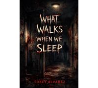 WHAT WALKS WHEN WE SLEEP: 1