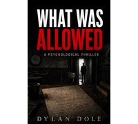 What Was Allowed: A Psychological Thriller of Witness and Consequence