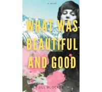 What was Beautiful and Good: A novel about the origins of the Dada art movement