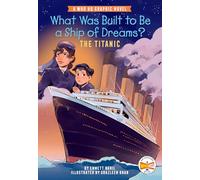 What Was Built to Be a Ship of Dreams?: The Titanic : A Who HQ Graphic Novel