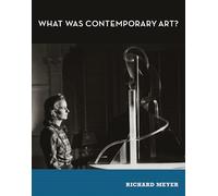 What Was Contemporary Art? (The MIT Press)