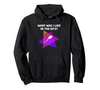 What Was I Like In the 90s? Funny 90s Trend Not Born Yet Pullover Hoodie