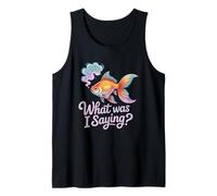 What was I Saying Funny Forgetful Goldfish Tank Top